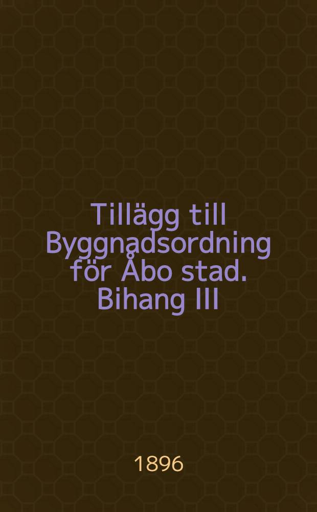 Tillägg till Byggnadsordning för Åbo stad. Bihang III