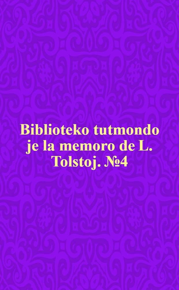 Biblioteko tutmondo je la memoro de L. Tolstoj. №4
