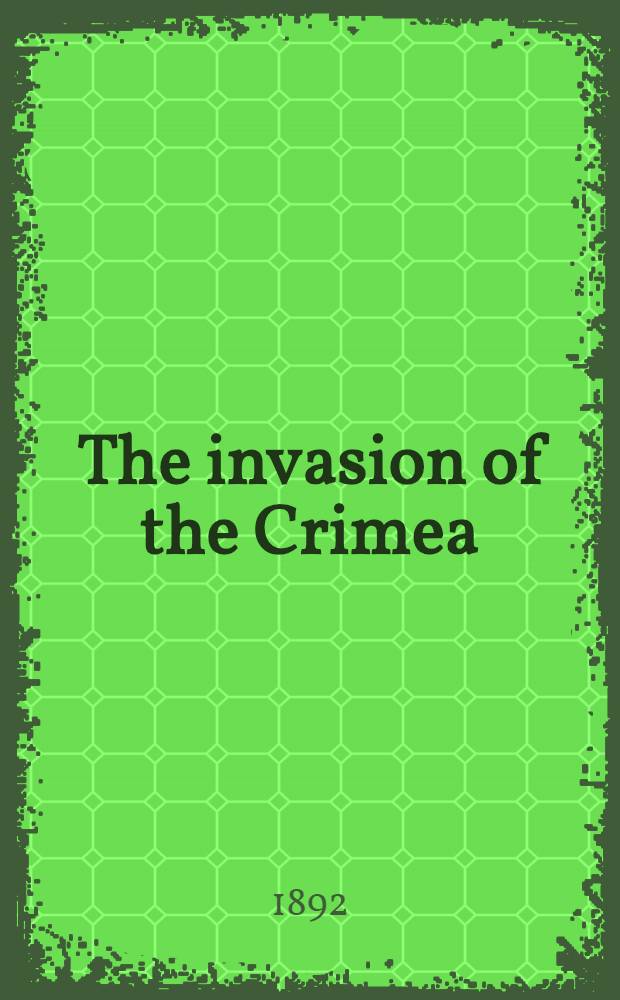The invasion of the Crimea: its origin, and an account of its progress down to the death of Lord Raglan. Vol.IV