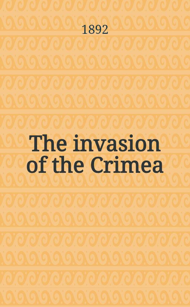 The invasion of the Crimea: its origin, and an account of its progress down to the death of Lord Raglan. Vol.VI