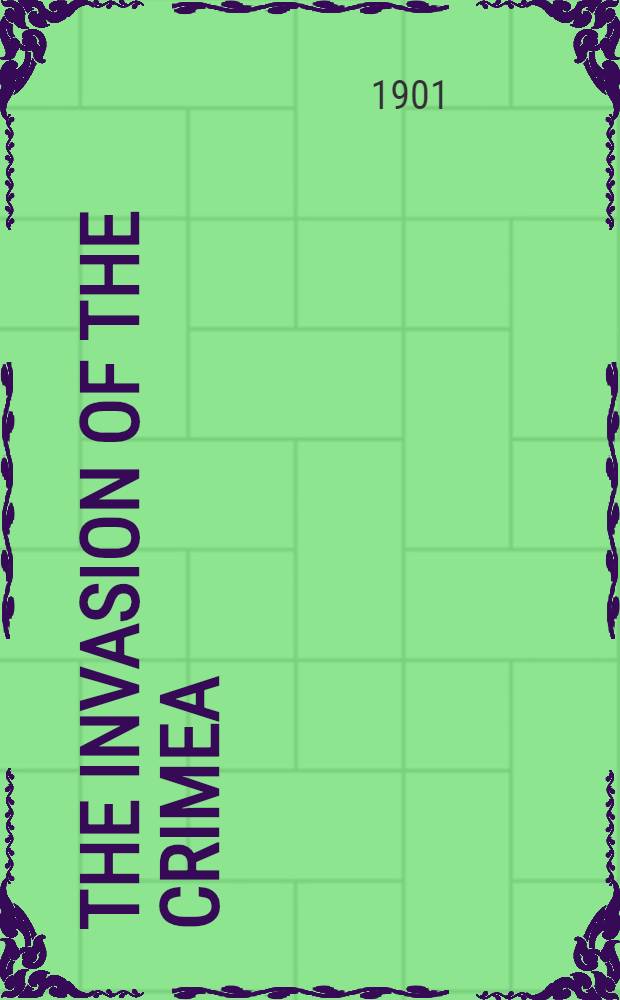 The invasion of the Crimea: its origin, and an account of its progress down to the death of Lord Raglan. Vol.II