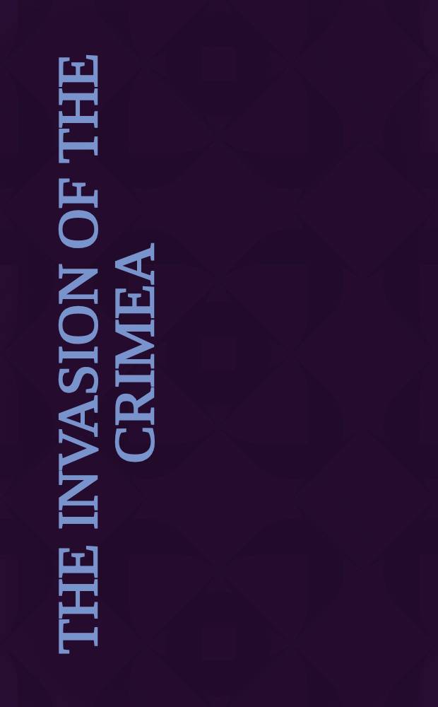 The invasion of the Crimea : its origin, and an account of its progress down to the death of Lord Raglan Tauchnitz edition. Vol.VIII