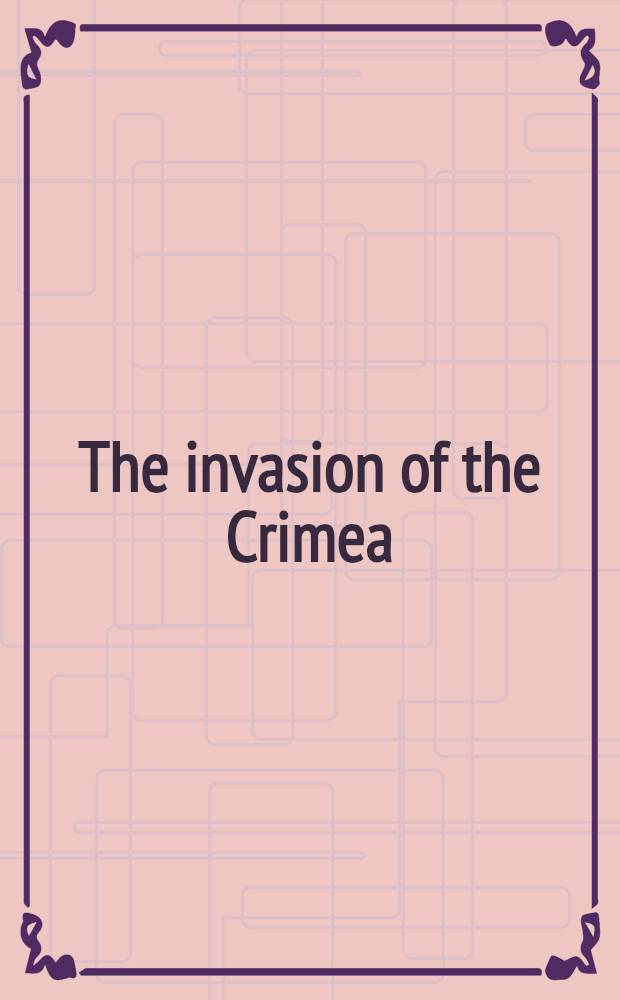 The invasion of the Crimea : its origin, and an account of its progress down to the death of Lord Raglan Tauchnitz edition. Vol.X