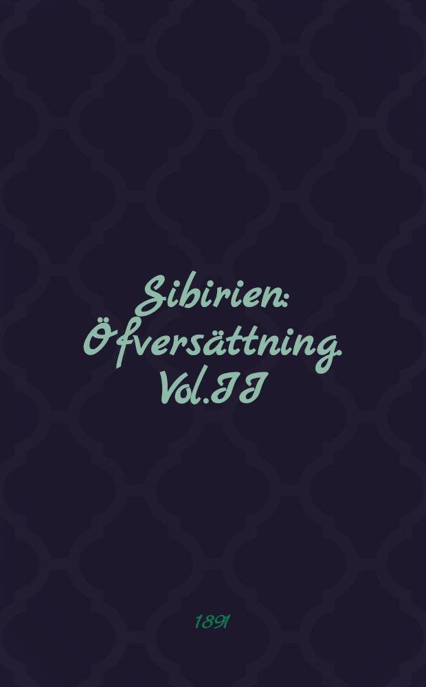 Sibirien : Öfversättning. Vol.II