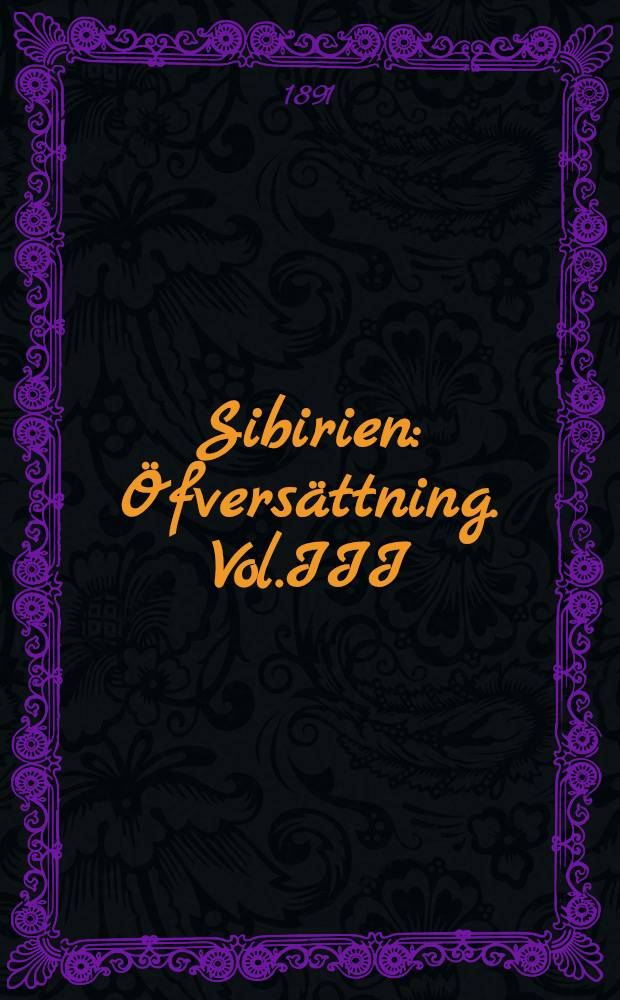 Sibirien : Öfversättning. Vol.III