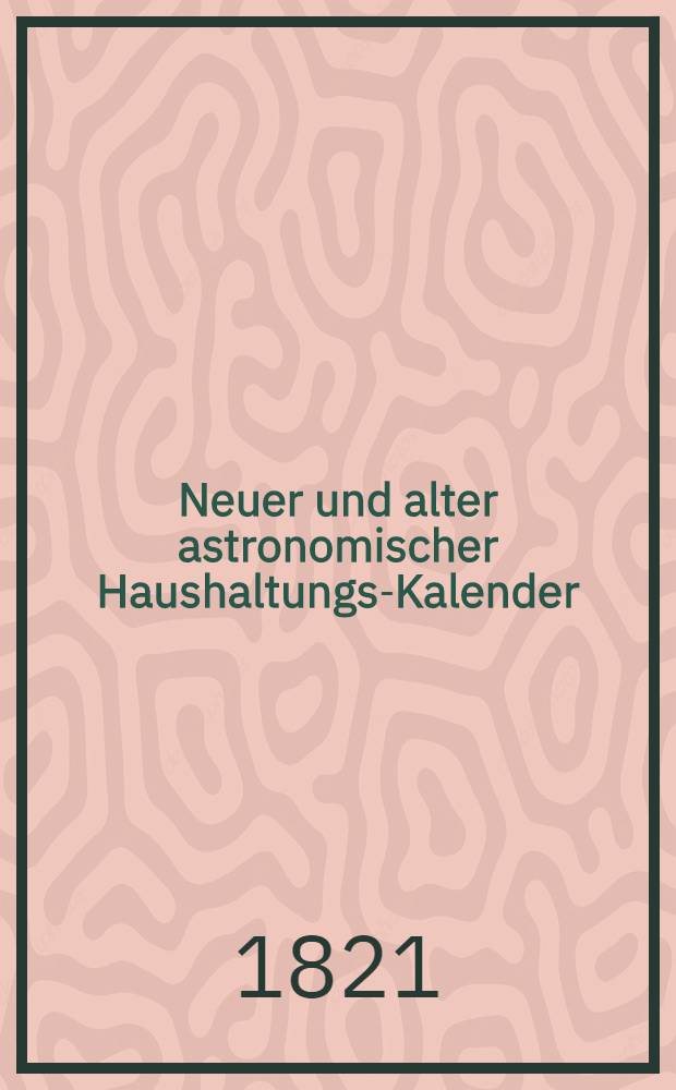 Neuer und alter astronomischer Haushaltungs-Kalender (für das Königreich Polen)