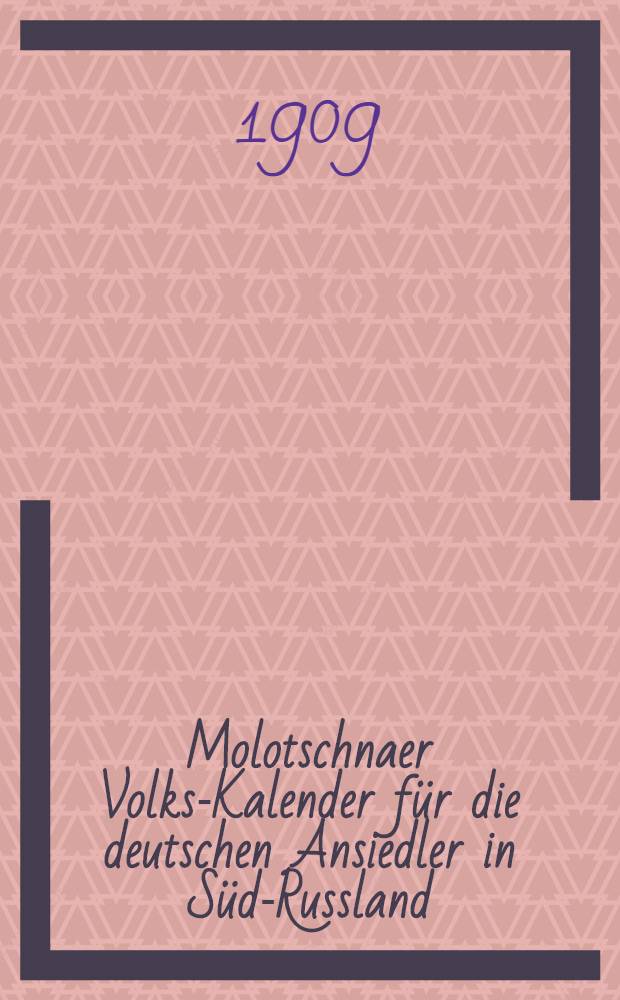 Molotschnaer Volks-Kalender für die deutschen Ansiedler in Süd-Russland