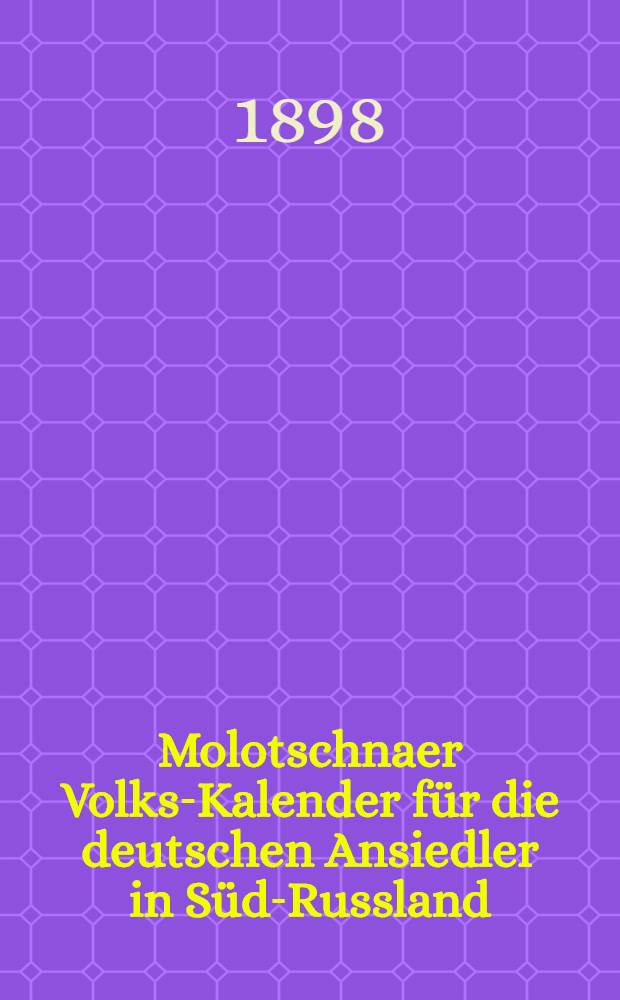 Molotschnaer Volks-Kalender für die deutschen Ansiedler in Süd-Russland