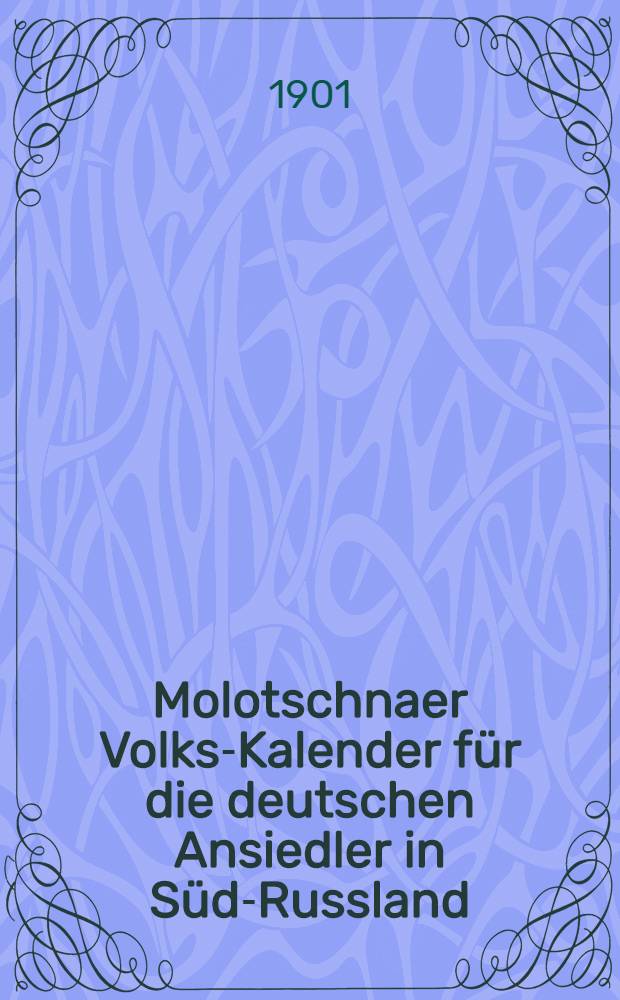 Molotschnaer Volks-Kalender für die deutschen Ansiedler in Süd-Russland