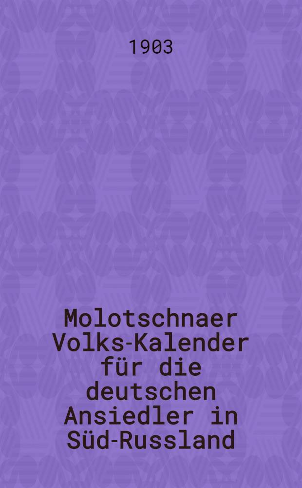 Molotschnaer Volks-Kalender für die deutschen Ansiedler in Süd-Russland