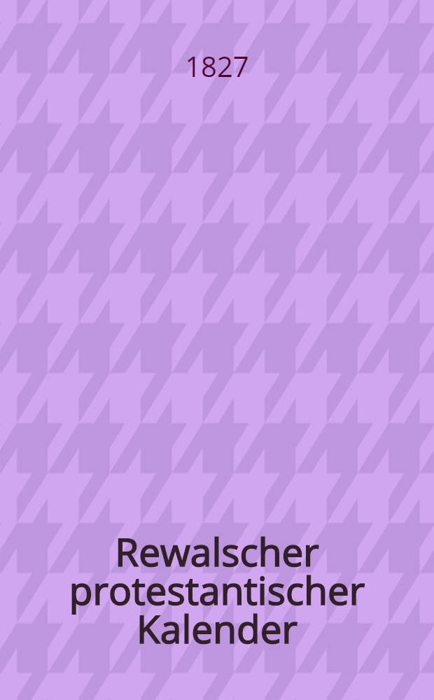Rewalscher protestantischer Kalender : Nebst Adressbuch für Estland