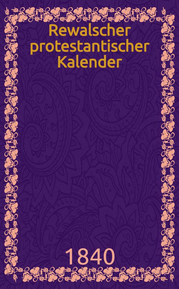 Rewalscher protestantischer Kalender : Nebst Adressbuch für Estland
