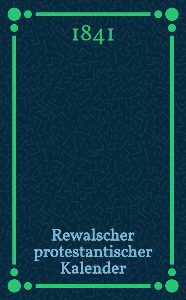 Rewalscher protestantischer Kalender : Nebst Adressbuch für Estland