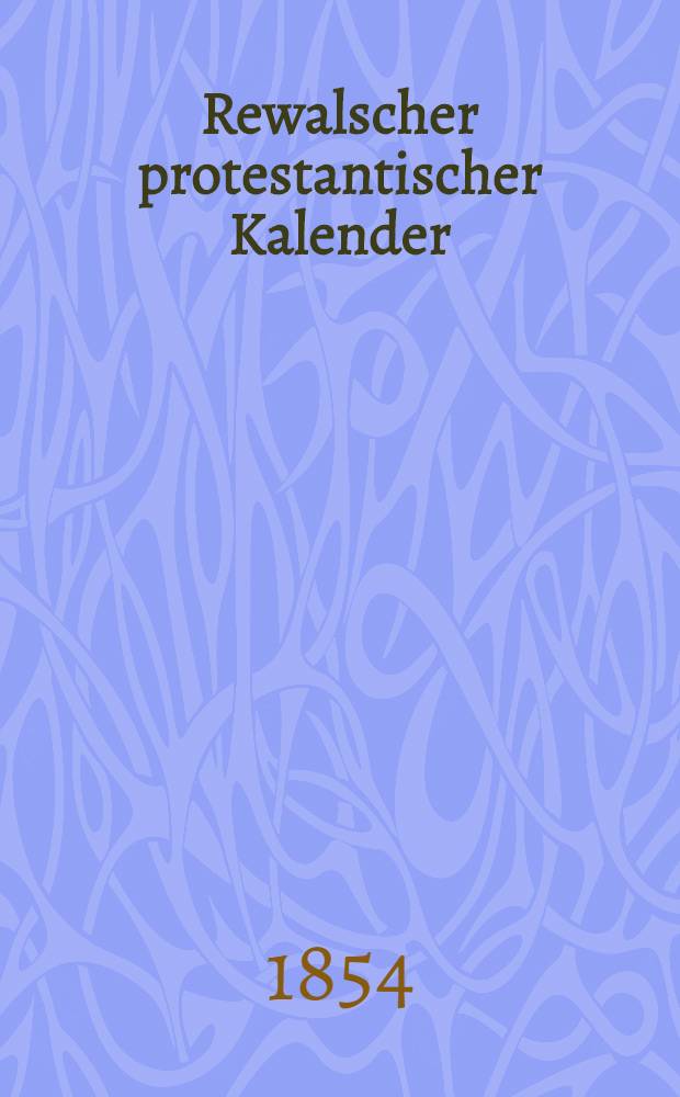 Rewalscher protestantischer Kalender : Nebst Adressbuch für Estland