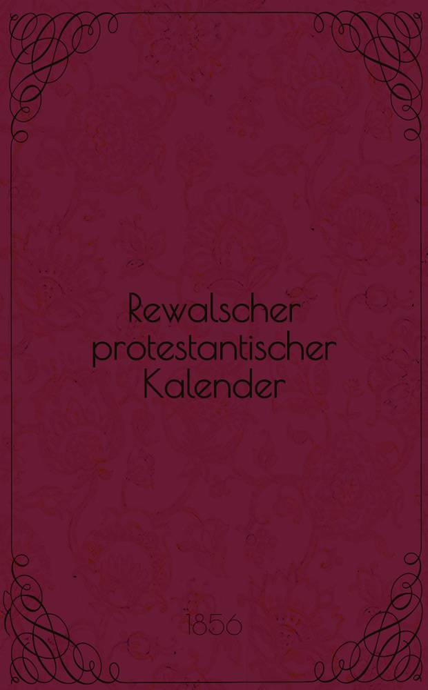 Rewalscher protestantischer Kalender : Nebst Adressbuch für Estland