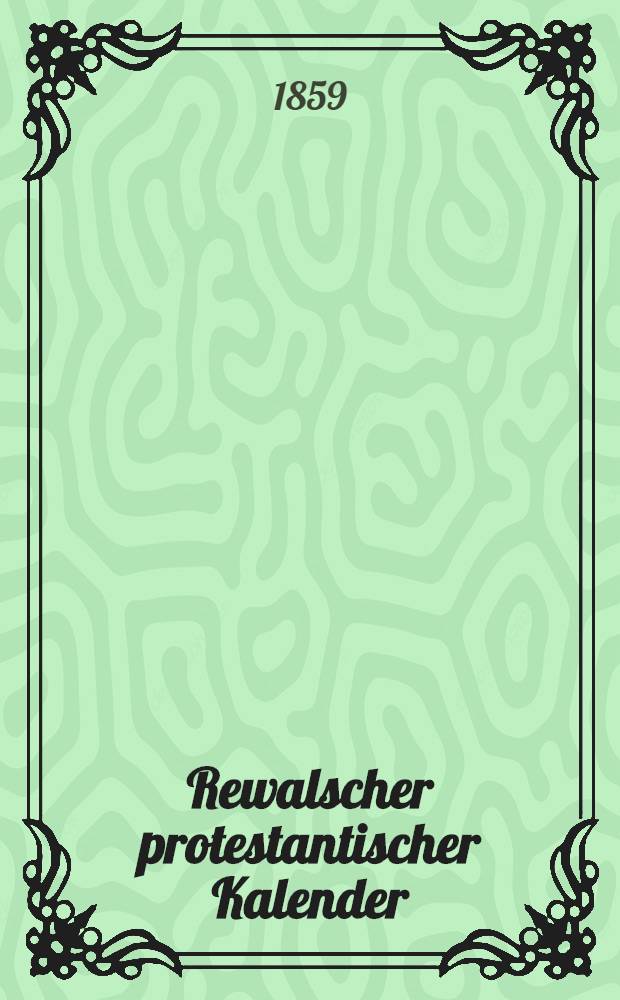 Rewalscher protestantischer Kalender : Nebst Adressbuch für Estland