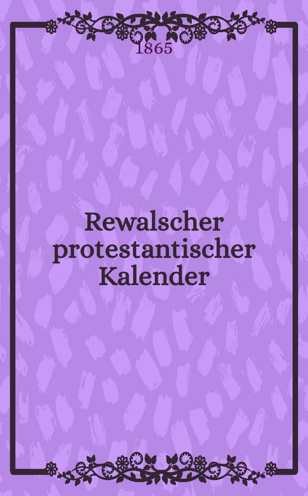Rewalscher protestantischer Kalender : Nebst Adressbuch für Estland