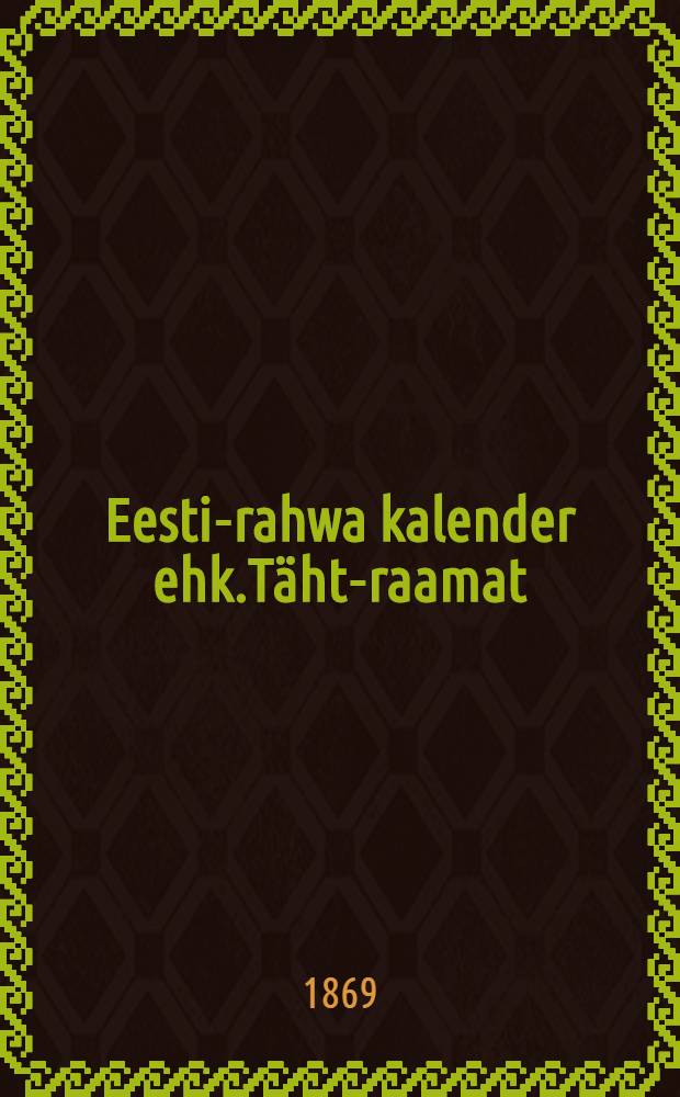 Eesti-rahwa kalender ehk.Täht-raamat