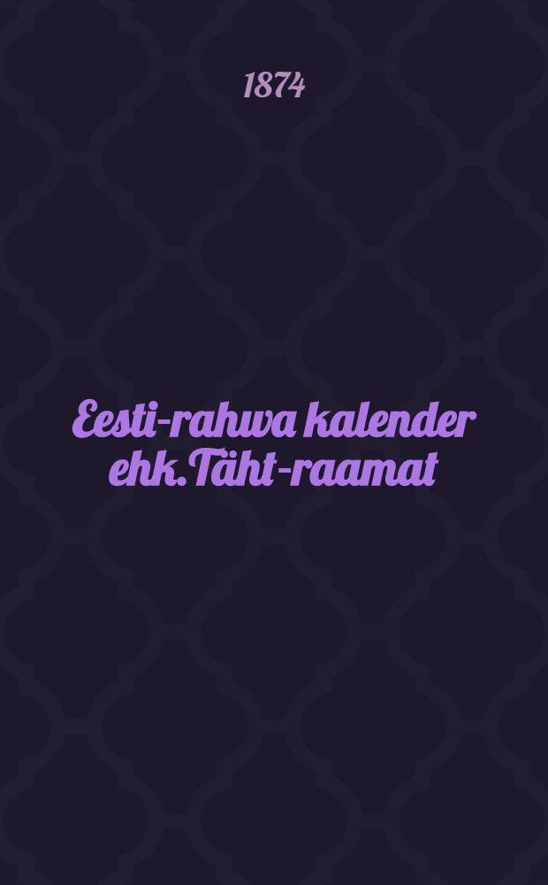 Eesti-rahwa kalender ehk.Täht-raamat