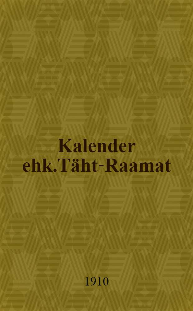 Kalender ehk.T&auml;ht-Raamat