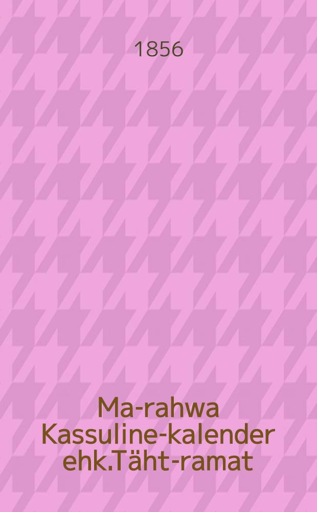 Ma-rahwa Kassuline-kalender ehk.Täht-ramat