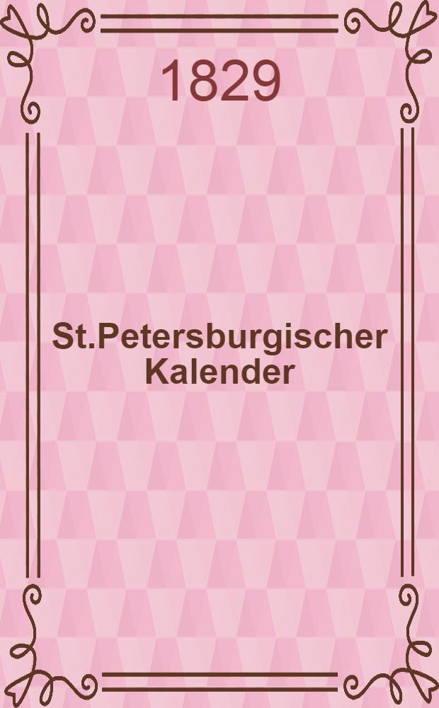 St.Petersburgischer Kalender : Aerichtet auf die Vornehmsten Orte des Russischen Reiches