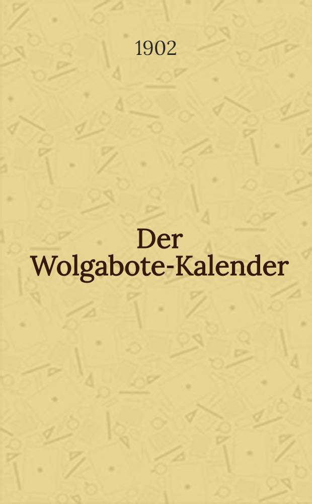 Der Wolgabote-Kalender (für die deutsche Ansiedler an der Wolga)