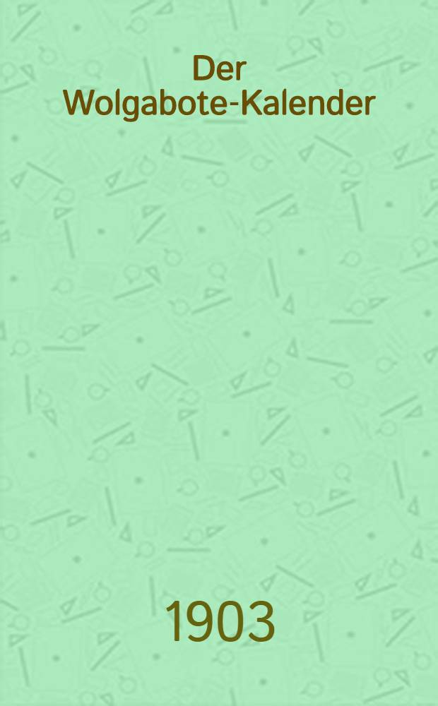 Der Wolgabote-Kalender (für die deutsche Ansiedler an der Wolga)