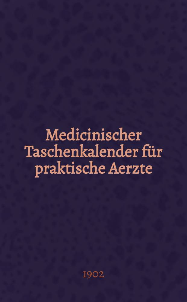 Medicinischer Taschenkalender für praktische Aerzte