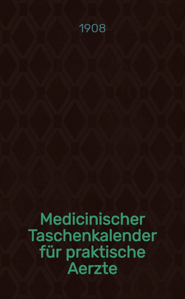 Medicinischer Taschenkalender für praktische Aerzte