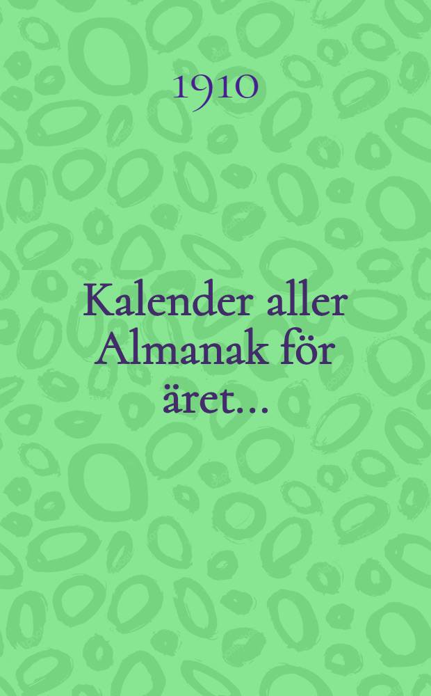 Kalender aller Almanak för äret .. : För Swenskarne i Ryssland
