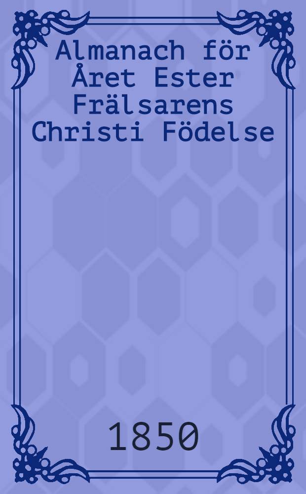 Almanach för Året Ester Frälsarens Christi Födelse : Till Åbo Horizont