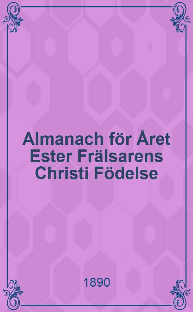 Almanach f&ouml;r &Aring;ret Ester Fr&auml;lsarens Christi F&ouml;delse : Till &Aring;bo Horizont