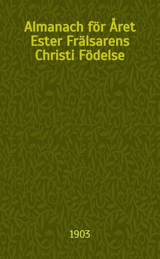 Almanach f&ouml;r &Aring;ret Ester Fr&auml;lsarens Christi F&ouml;delse : Till &Aring;bo Horizont