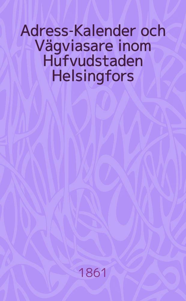 Adress-Kalender och Vägviasare inom Hufvudstaden Helsingfors
