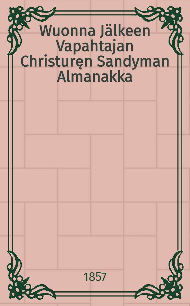 Wuonna J&auml;lkeen Vapahtajan Christuręn Sandyman Almanakka