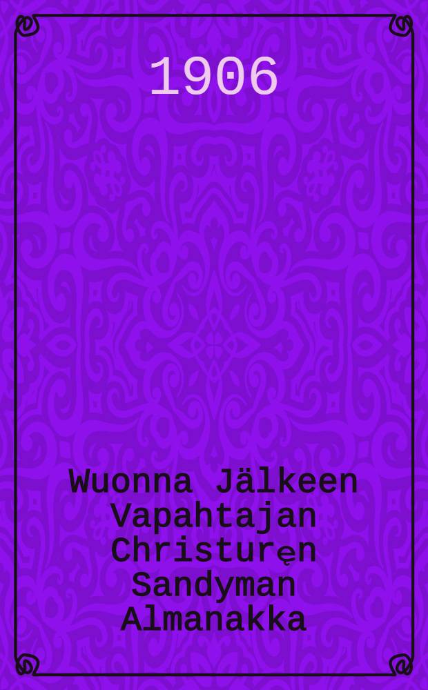 Wuonna J&auml;lkeen Vapahtajan Christuręn Sandyman Almanakka