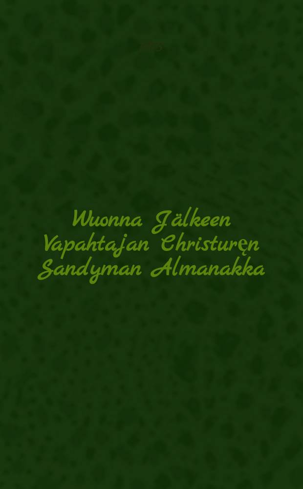 Wuonna J&auml;lkeen Vapahtajan Christuręn Sandyman Almanakka