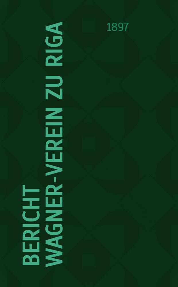 Bericht Wagner-Verein zu Riga