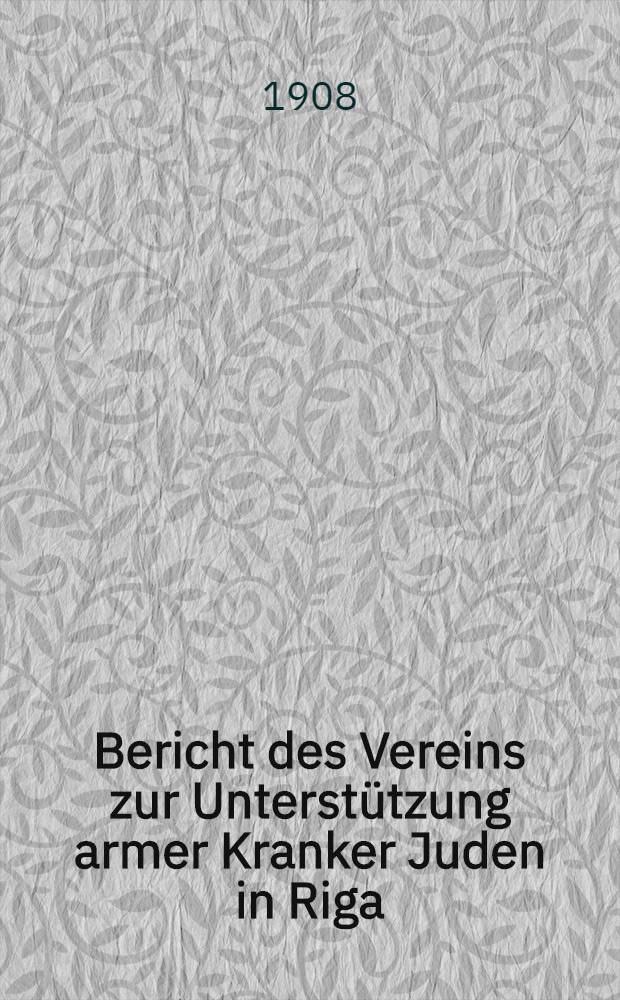 Bericht des Vereins zur Unterstützung armer Kranker Juden in Riga : Bericht des Curatoriums in Kemmern