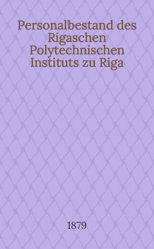 Personalbestand des Rigaschen Polytechnischen Instituts zu Riga