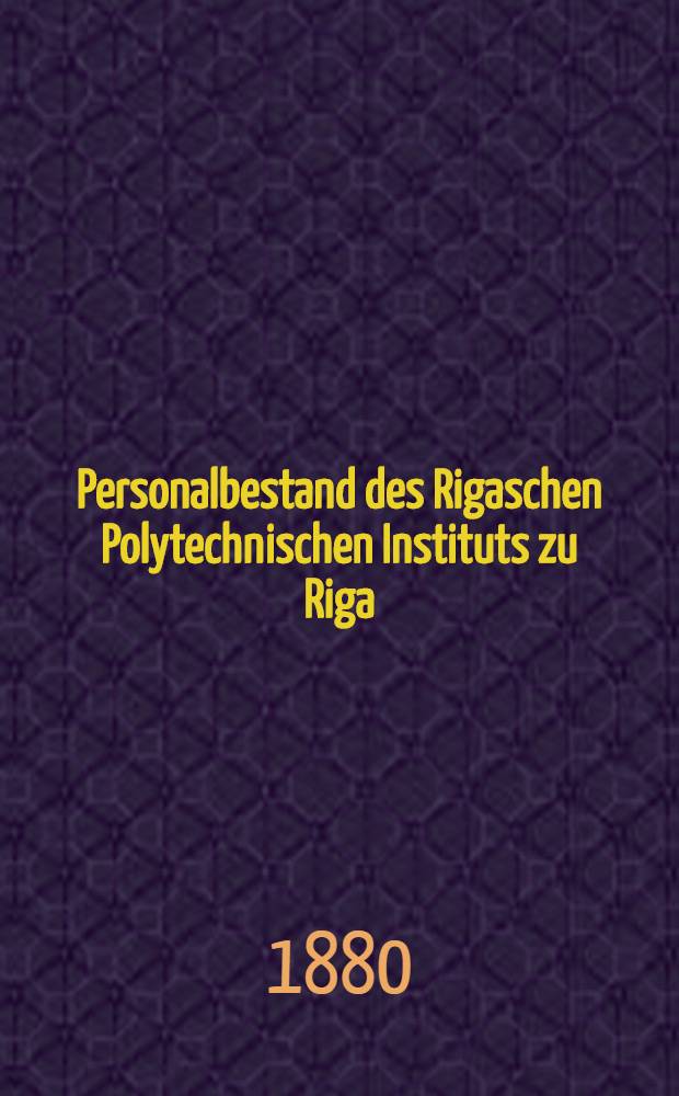 Personalbestand des Rigaschen Polytechnischen Instituts zu Riga