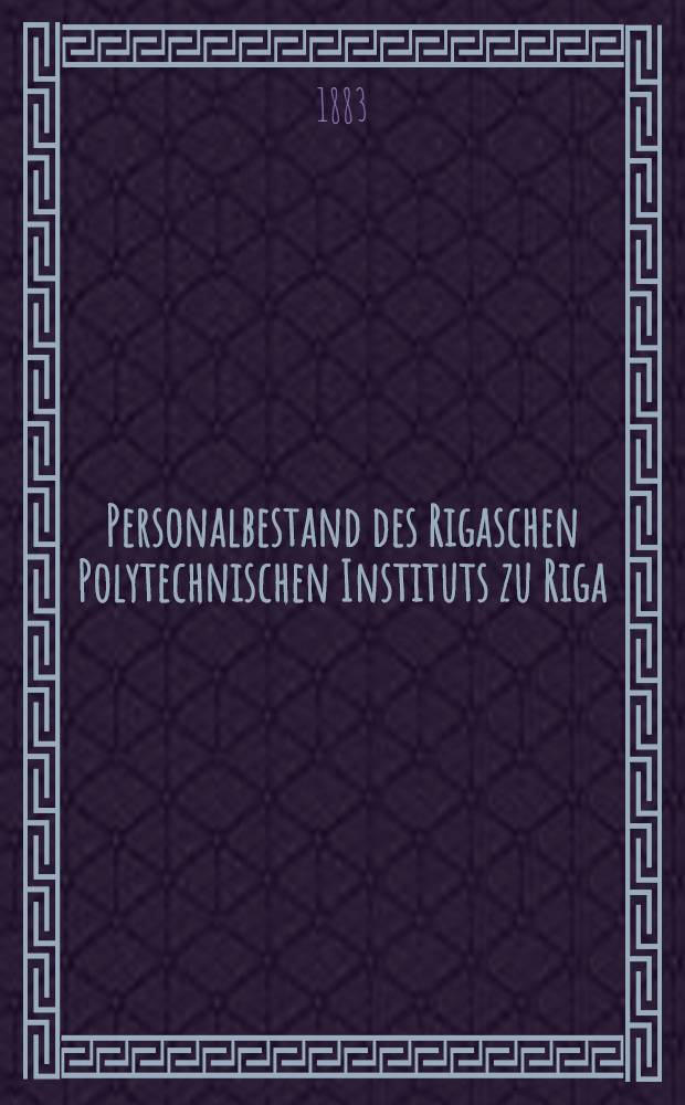 Personalbestand des Rigaschen Polytechnischen Instituts zu Riga