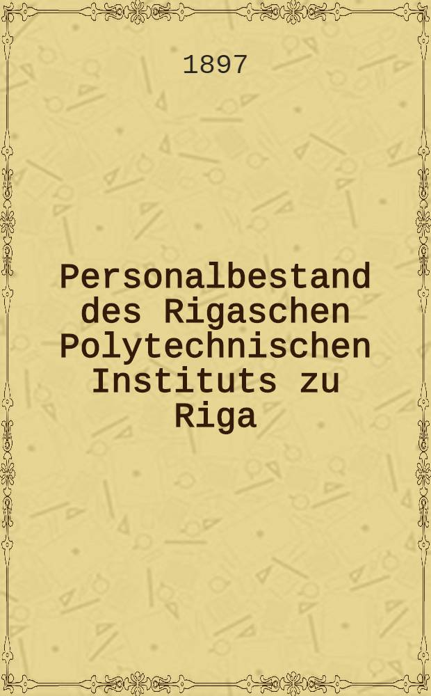 Personalbestand des Rigaschen Polytechnischen Instituts zu Riga