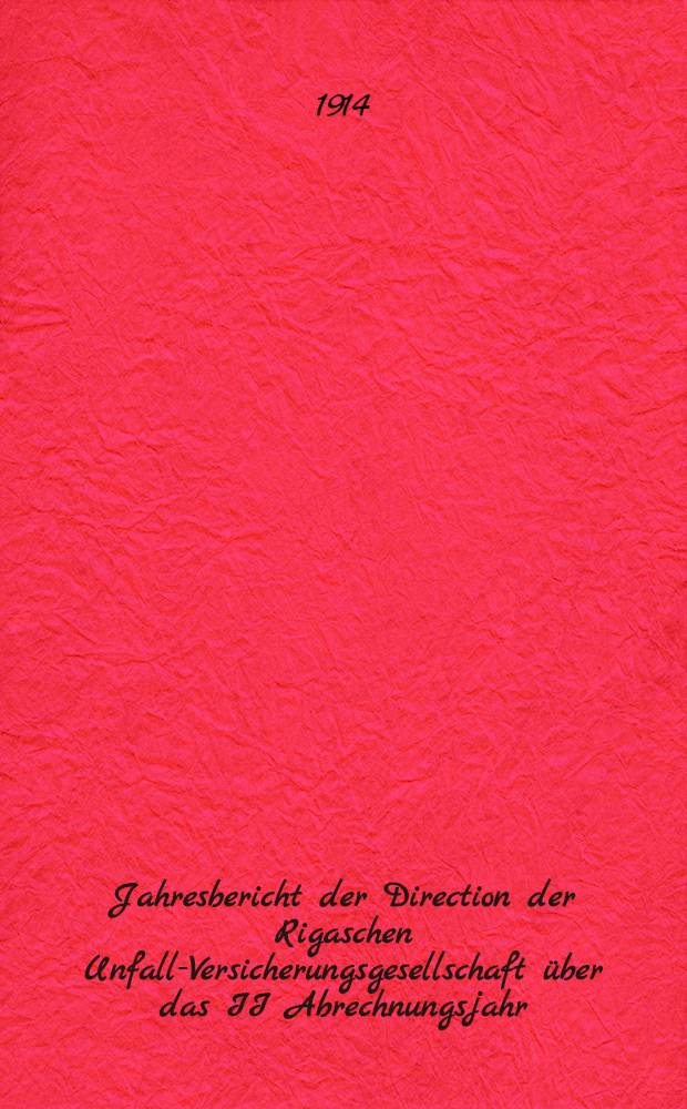 Jahresbericht der Direction der Rigaschen Unfall-Versicherungsgesellschaft über das II Abrechnungsjahr
