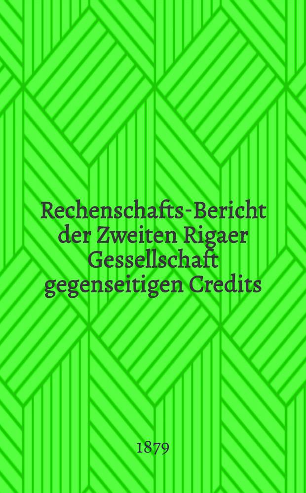 Rechenschafts-Bericht der Zweiten Rigaer Gessellschaft gegenseitigen Credits