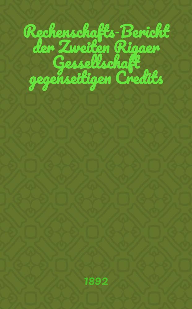 Rechenschafts-Bericht der Zweiten Rigaer Gessellschaft gegenseitigen Credits