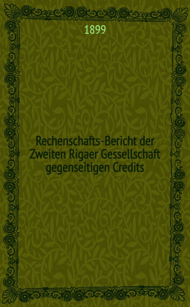 Rechenschafts-Bericht der Zweiten Rigaer Gessellschaft gegenseitigen Credits