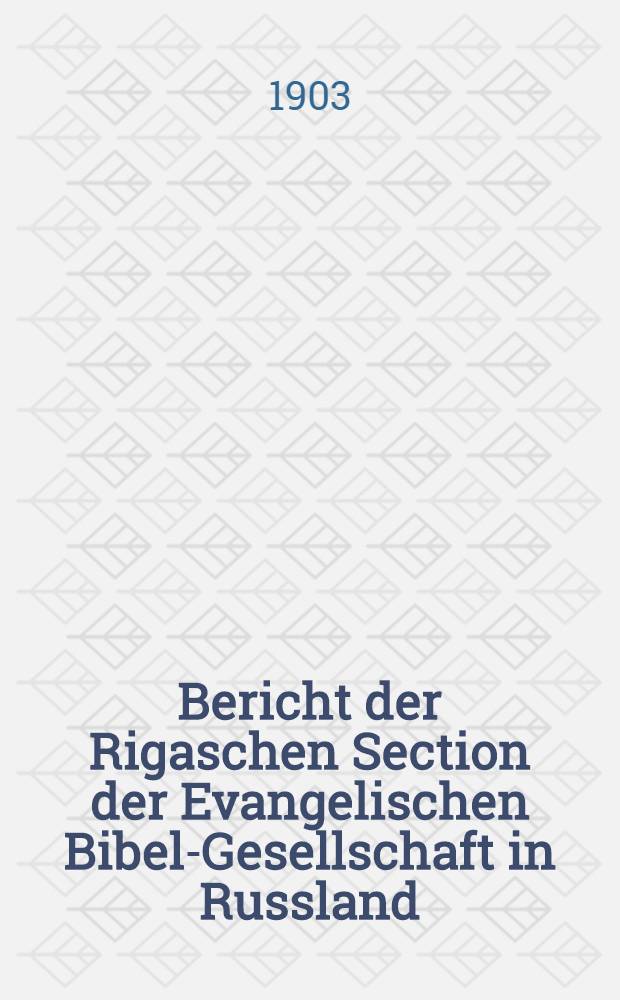 Bericht der Rigaschen Section der Evangelischen Bibel-Gesellschaft in Russland