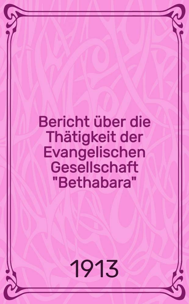 Bericht über die Thätigkeit der Evangelischen Gesellschaft "Bethabara"